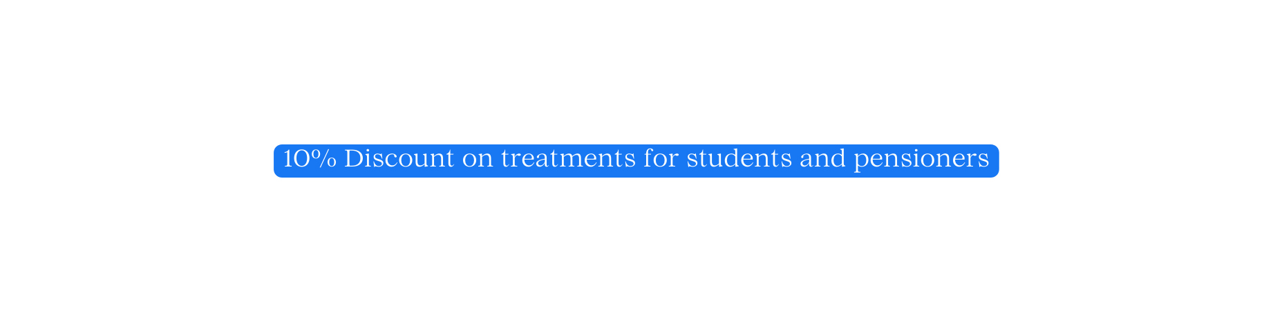 10 Discount on treatments for students and pensioners